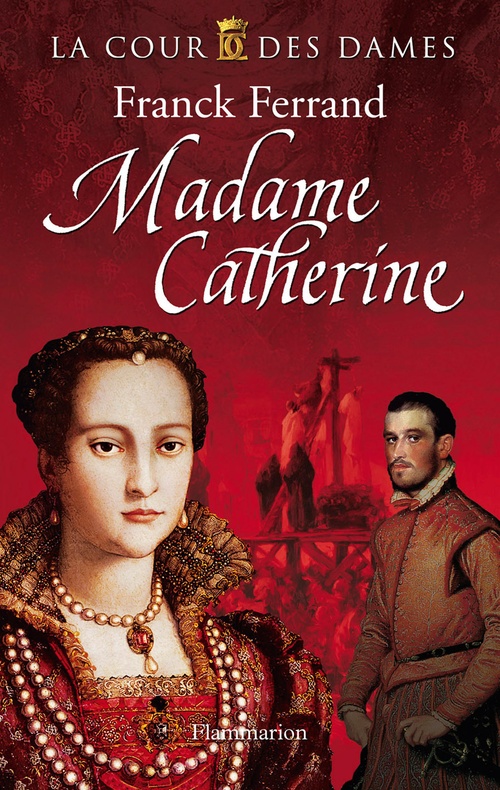 ebook cover of La Cour des Dames (Tome 3) - Madame Catherine, by Franck Ferrand