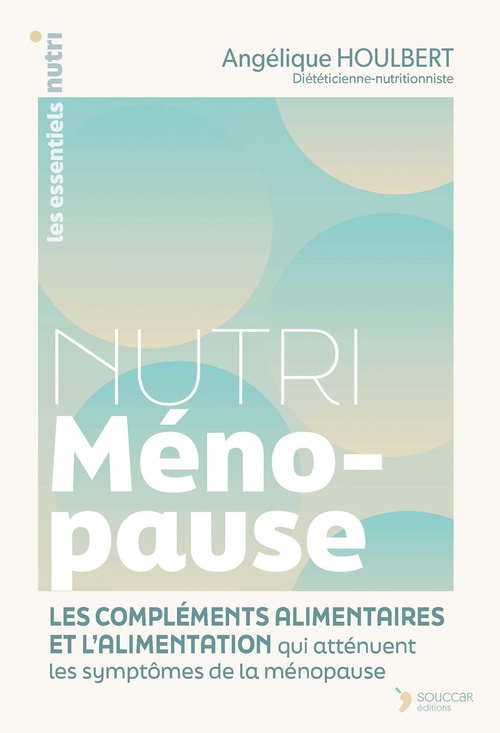 ebook cover of Nutri Ménopause : Les compléments alimentaires et l'alimentation qui atténuent les symptômes de la ménopause, by Angélique Houlbert