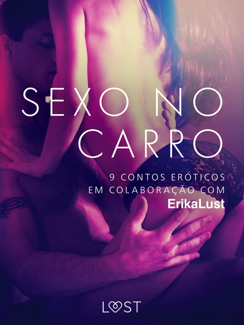 ebook cover of Sexo no carro: 9 contos eróticos em colaboração com Erika Lust, by Andrea Hansen, Linda G., Marianne Sophia Wise, Olrik, Reiner Larsen Wiese, Sarah Skov