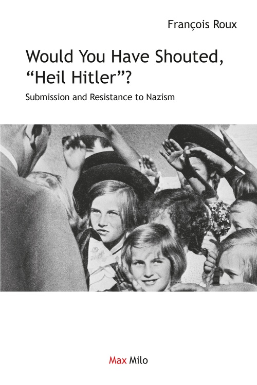 ebook cover of Would you have shouted, "Heil Hitler"?, by François Roux