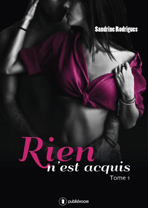 ebook cover of Rien n'est acquis - Tome 1, by Sandrine Rodrigues