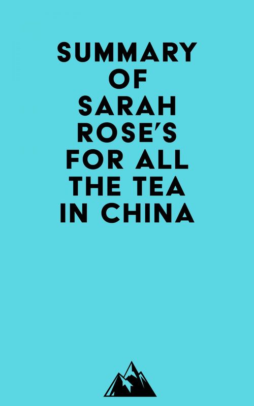 Couverture ebook de Summary of Sarah Rose's For All the Tea in China, de Everest Media