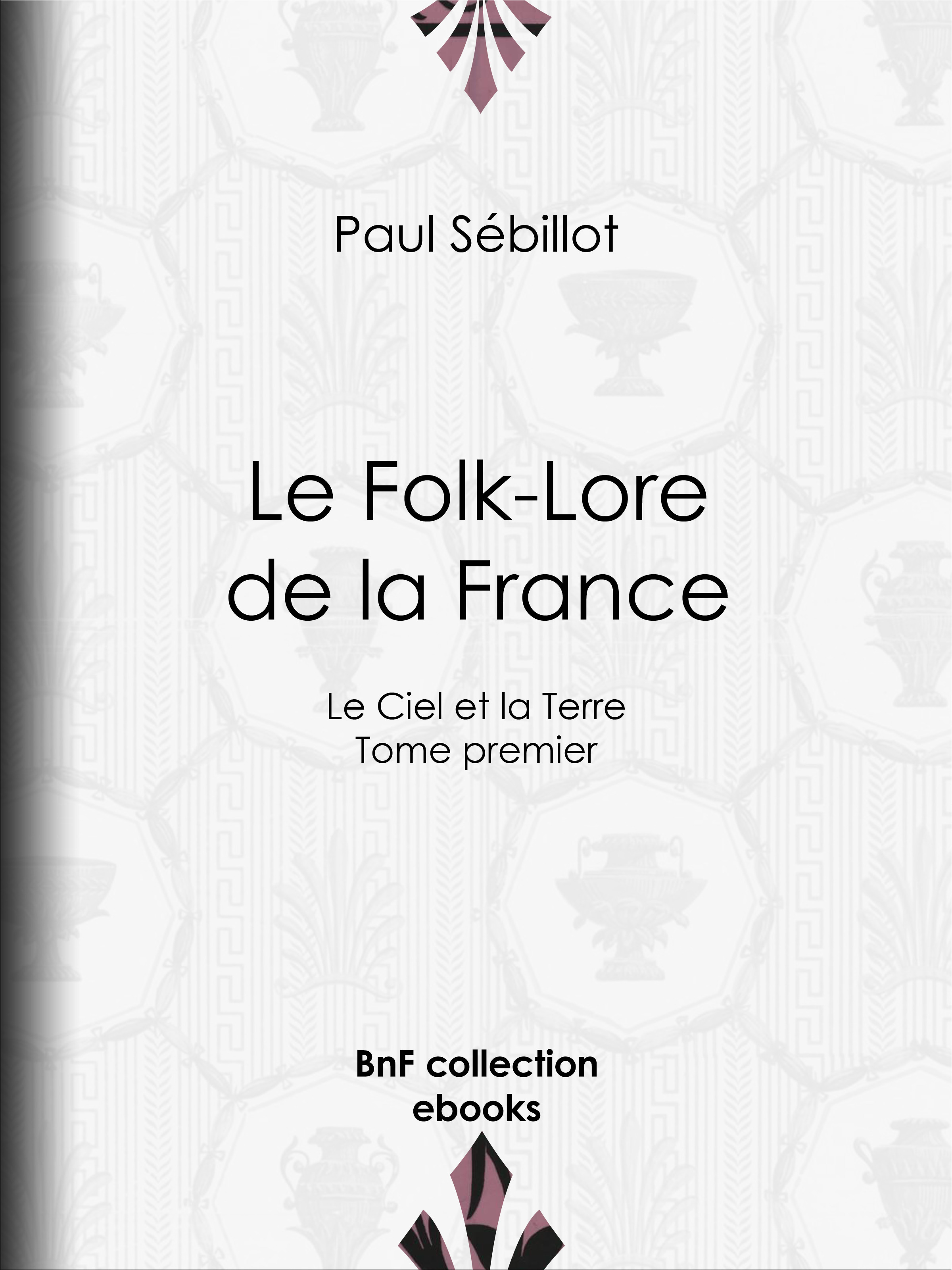 Couverture ebook de Le Folk-Lore de la France, de Paul Sebillot