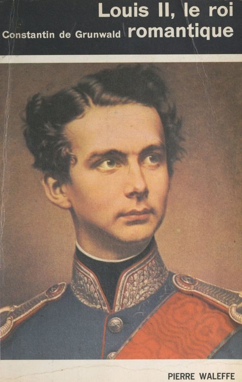 ebook cover of Louis II, le roi romantique, by Constantin De Grunwald