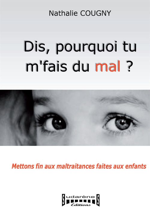 Couverture ebook de Dis, pourquoi tu m'fais du mal?, de Nathalie Cougny