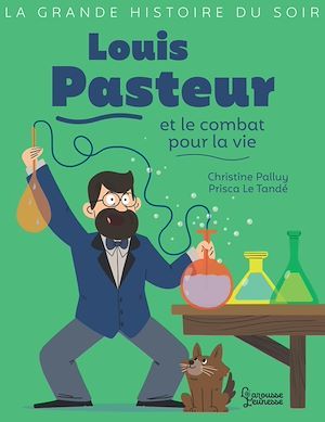 ebook cover of Louis Pasteur et le combat pour la vie, by Christine Palluy