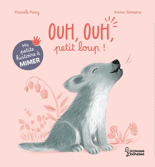 ebook cover of Ma petite histoire à mimer - Ouh, ouh, petit loup !, by Pascale Pavy