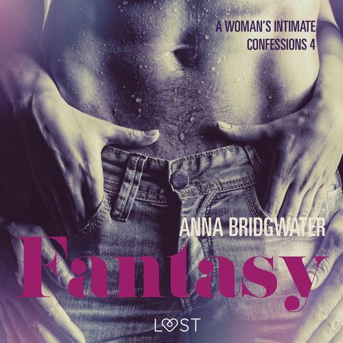 audiobook cover of Fantasy - A Woman s Intimate Confessions 4, by Anna Bridgwater