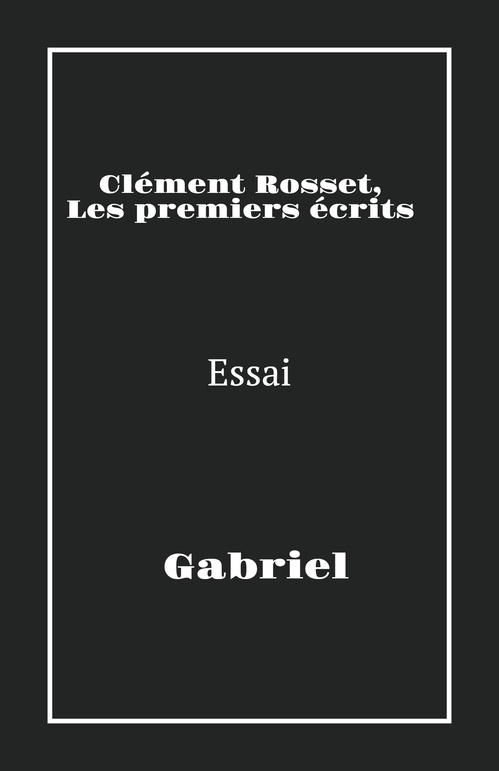 Couverture ebook de Clément Rosset, les premiers écrits, de Gabriel