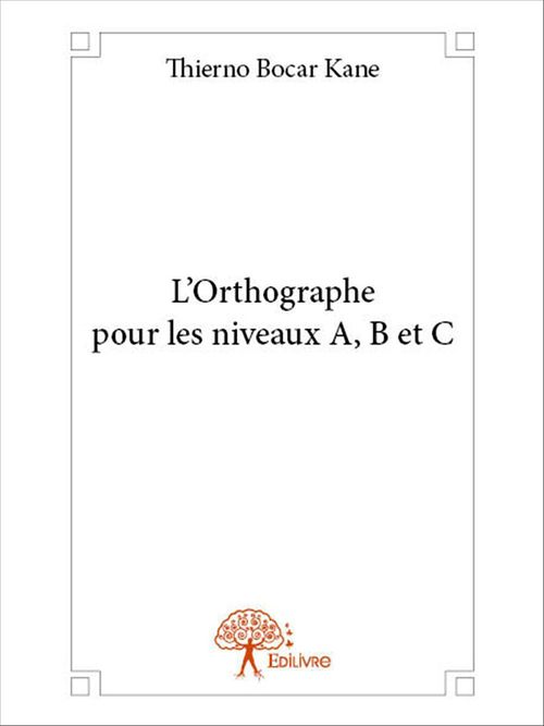 Couverture ebook de L'orthographe pour les niveaux A, B et C, de Thierno Bocar Kane