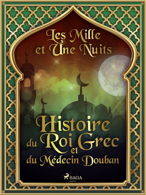 ebook cover of Histoire du Roi Grec et du Médecin Douban , by - Les Mille Et Une Nuits