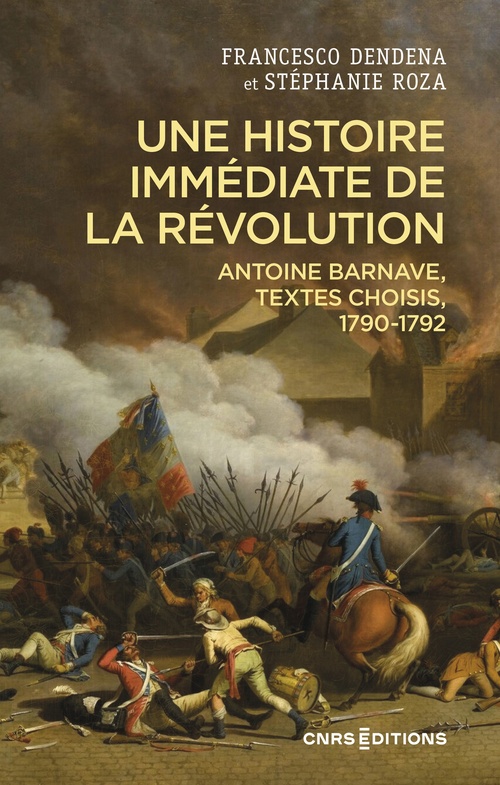 ebook cover of Une histoire immédiate de la Révolution - Antoine Barnave, textes choisis, 1790-1792, by Francesco Dendena, Stéphanie Roza
