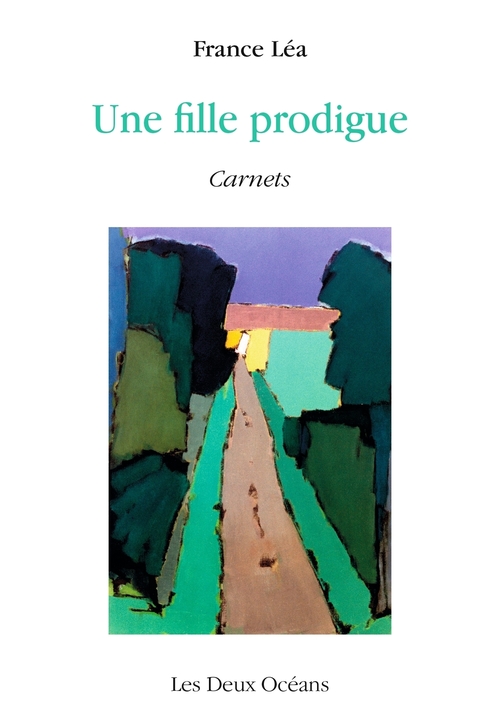 ebook cover of Une fille prodigue - Carnets, by France Léa