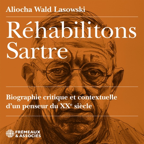 Couverture audiobook de Réhabilitons Sartre, de Aliocha Wald Lasowski