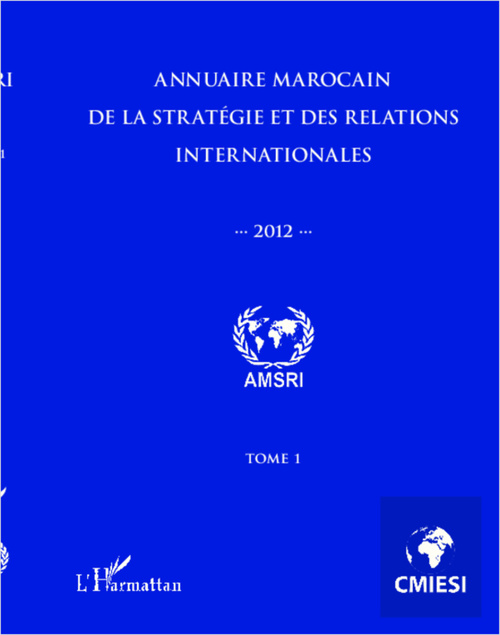 Couverture ebook de Annuaire marocain de la stratégie et des relations internationales 2012 (Tome 1), de Abdelhak Azzouzi