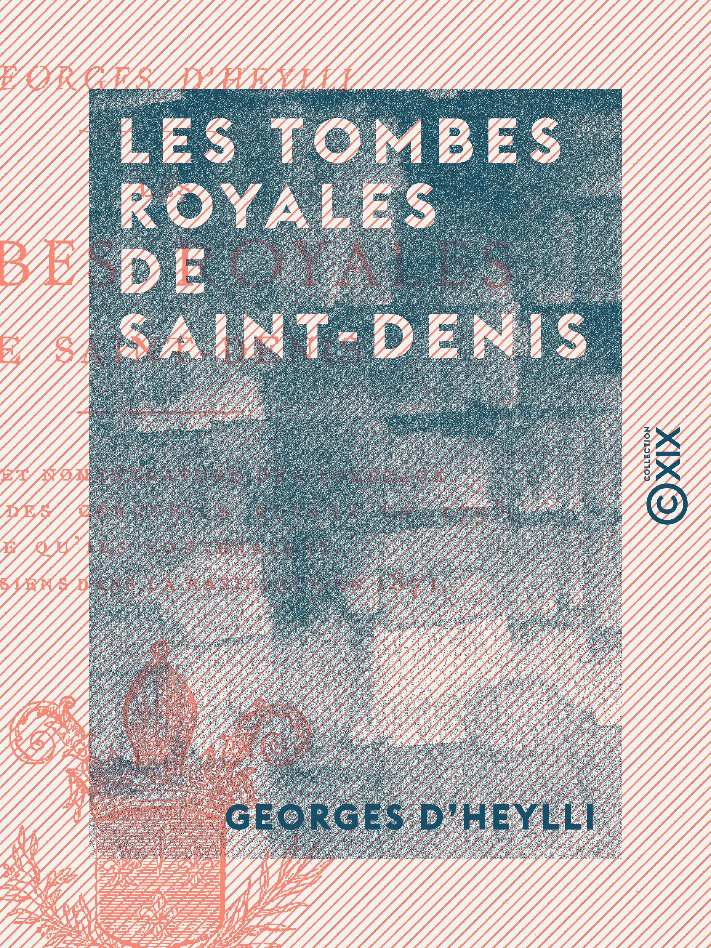 Couverture ebook de Les Tombes royales de Saint-Denis, de Georges D' Heylli