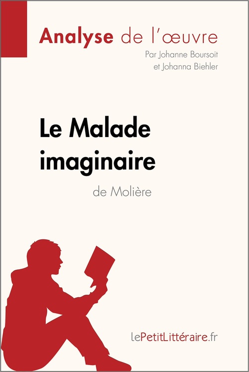 ebook cover of Le Malade imaginaire de Molière (Analyse de l'oeuvre), by Johanna Biehler, Johanne Boursoit