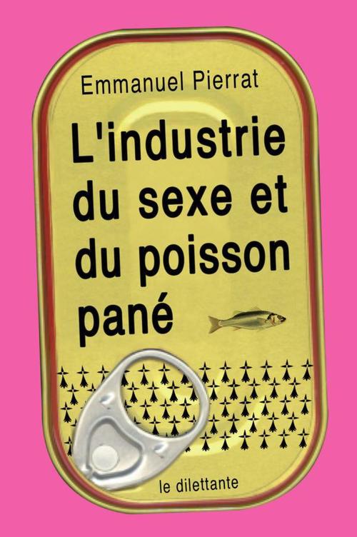 Couverture ebook de L´Industrie du sexe et du poisson pané, de Emmanuel Pierrat
