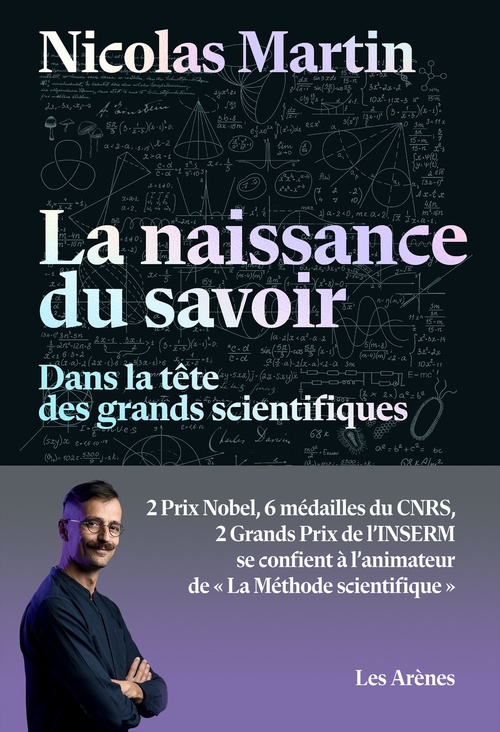 Couverture ebook de La naissance du savoir - Dans la tête des grands scientifiques, de Martin Nicolas