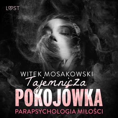 Couverture audiobook de Parapsychologia milo´sci: tajemnicza pokojówka - opowiadanie erotyczne, de Witek Mosakowski