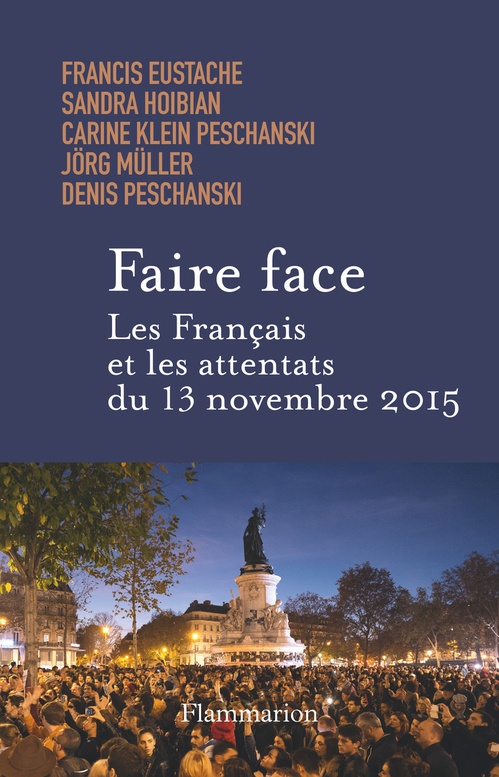 Couverture ebook de Faire face. Les Français et les attentats du 13 novembre 2015, de Denis Peschanski, Jorg Müller, Carine Klein Peschanski, Sandra Hoibian, Francis Eustache