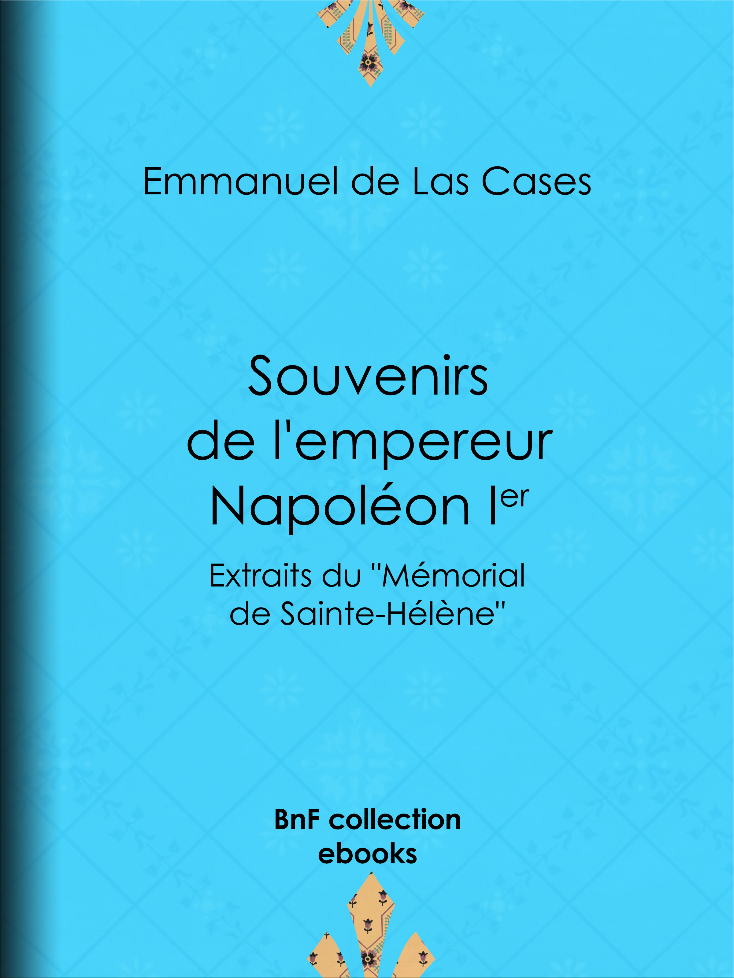 Couverture ebook de Souvenirs de l'empereur Napoléon Ier, de Emmanuel De Las Cases