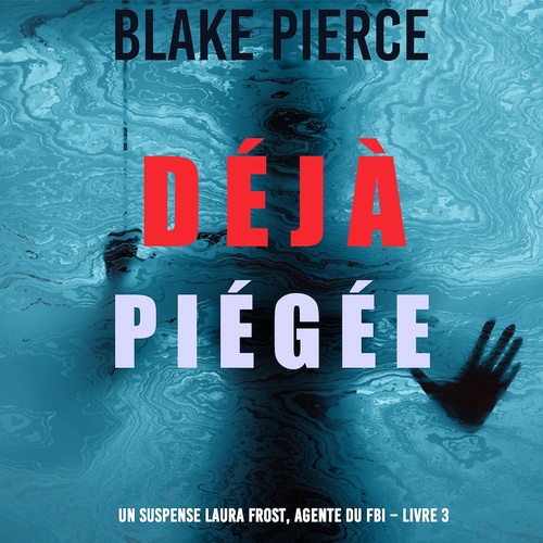 audiobook cover of Déjà piégée (Un suspense Laura Frost, agente du FBI - Livre 3), by Blake Pierce