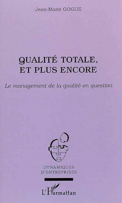 Couverture ebook de Qualité totale, et plus encore, de Jean-marie Gogue