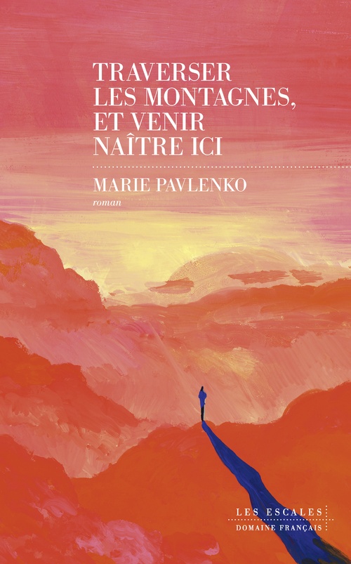 Couverture ebook de Traverser les montagnes et venir naître ici, de Marie Pavlenko