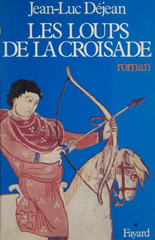 Couverture ebook de Les Loups de la croisade, de Jean-Luc Dejean