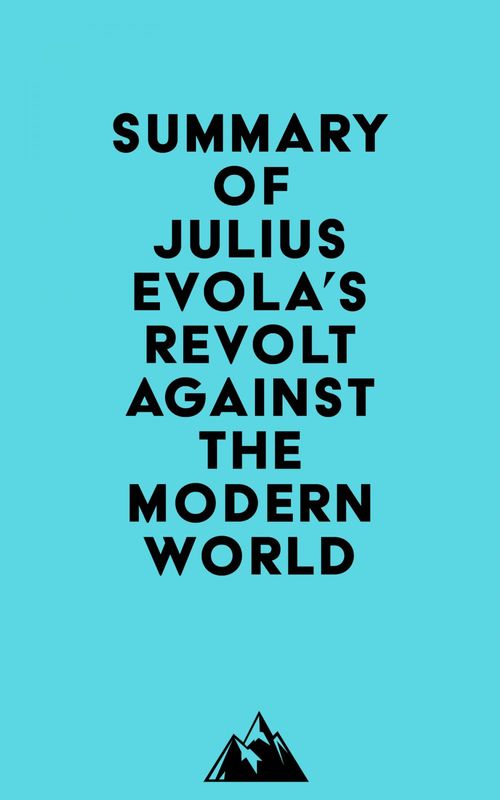 Couverture ebook de Summary of Julius Evola's Revolt Against the Modern World, de Everest Media