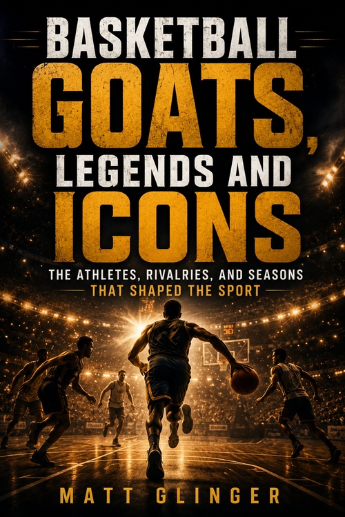 Couverture ebook de Basketball GOATS, Legends and Icons, de Matt Glinger