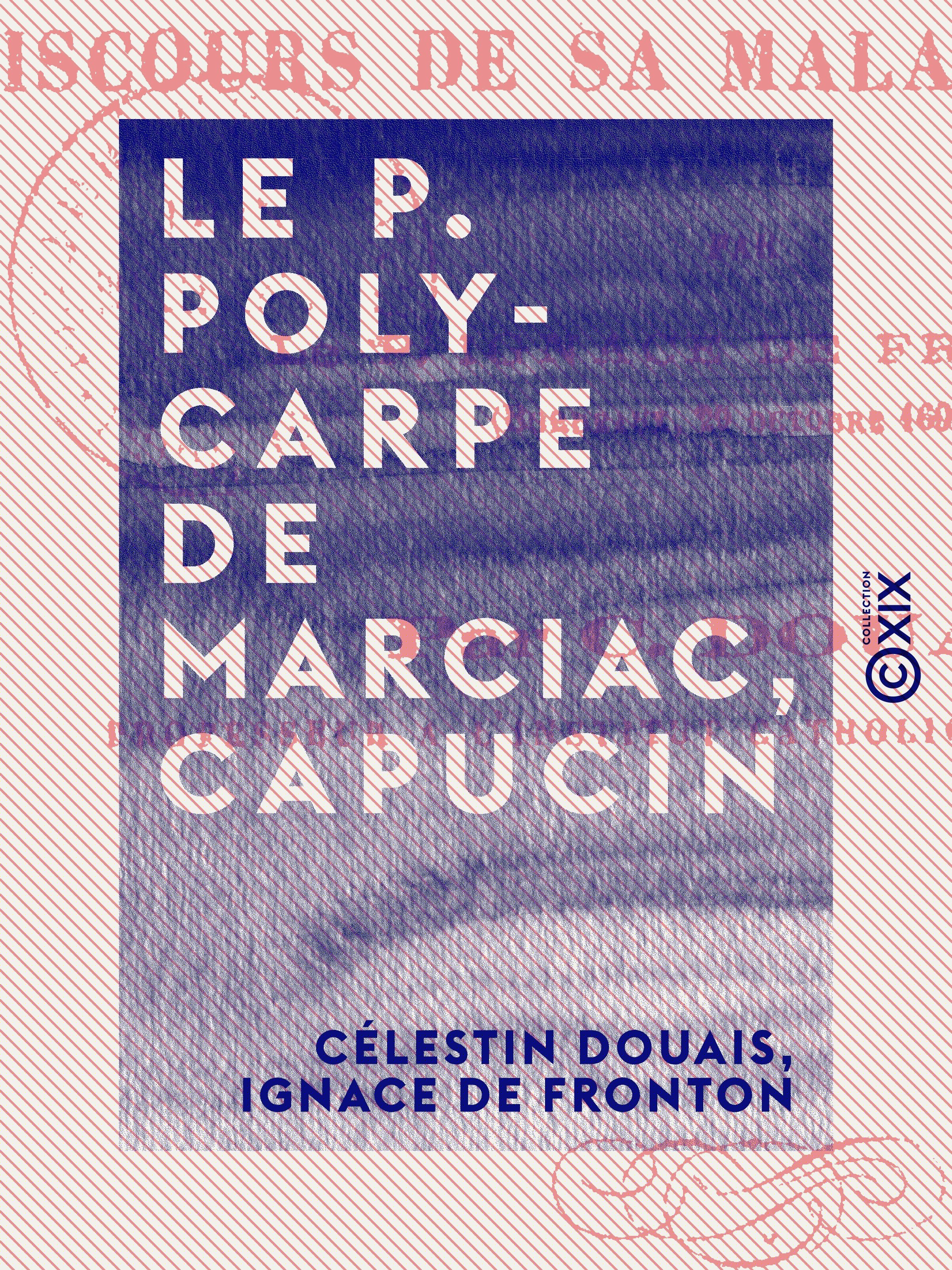 Couverture ebook de Le P. Polycarpe de Marciac, capucin, de Celestin Douais, Ignace De Fronton