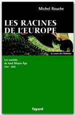 ebook cover of Les racines de l'Europe, by Michel Rouche