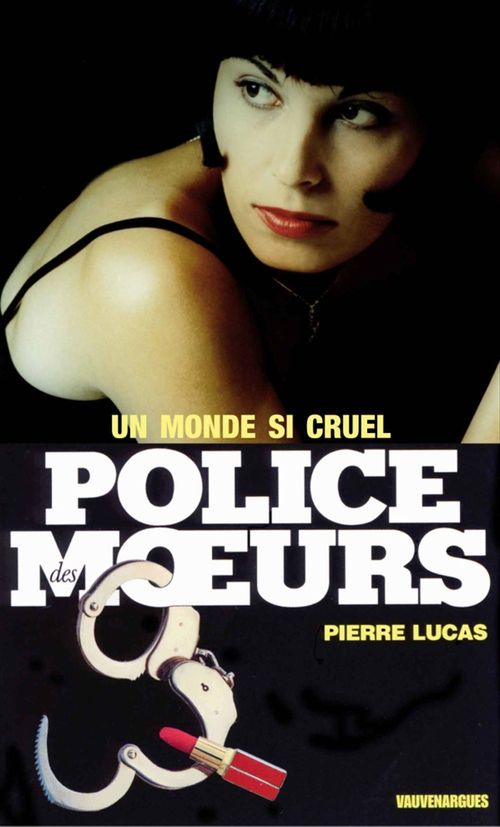 Couverture ebook de Police des moeurs n°105 Un monde si cruel, de Lucas Pierre