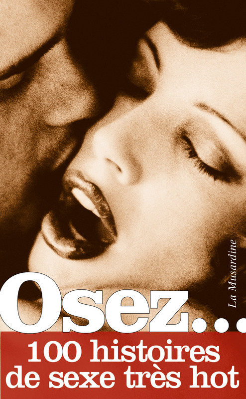 Couverture ebook de Osez 100 histoires de sexe très hot, de Collectif