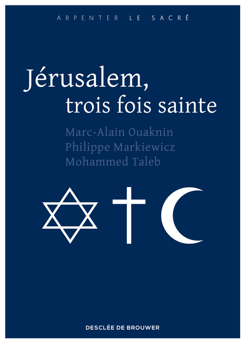 Couverture ebook de Jérusalem, trois fois sainte, de Philippe Markiewicz, Marc-Alain Ouaknin, Mohammed Taleb