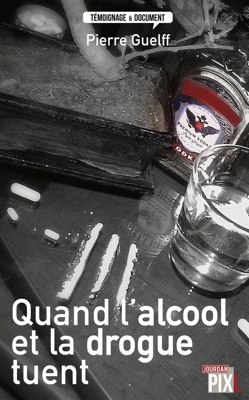 ebook cover of Quand l'alcool et la drogue tuent, by Guelff Pierre