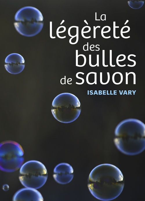 Couverture ebook de La légèreté des bulles de savon, de Isabelle Vary