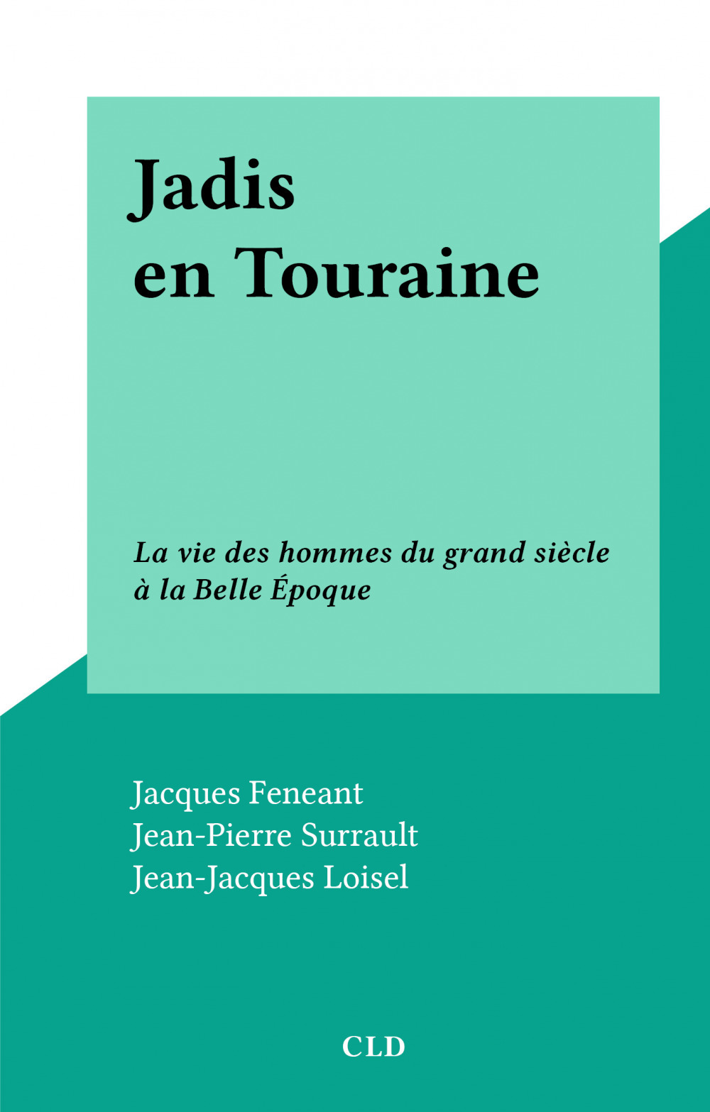 ebook cover of Jadis en Touraine, by Jacques Feneant, Jean-Pierre Surrault