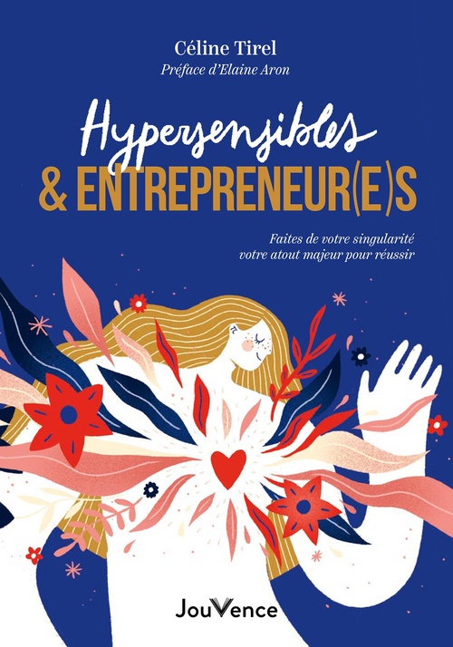 Couverture ebook de Hypersensibles et entrepreneur(e)s : Faites de votre singularité votre atout majeur pour réussir, de Céline Tirel