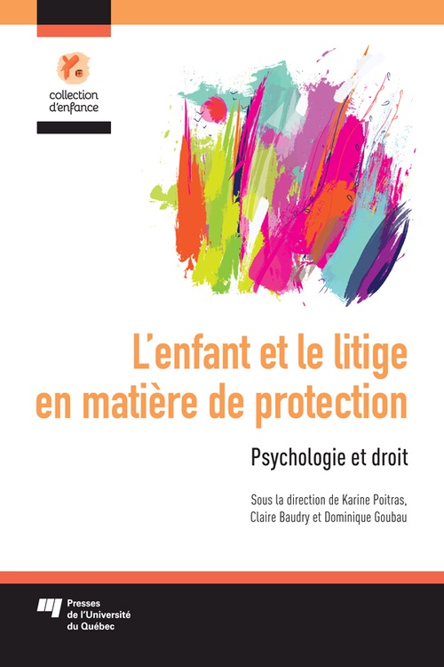 Couverture ebook de L'enfant et le litige en matière de protection, de Claire Baudry, Collectif, Dominique Goubau, Karine Poitras