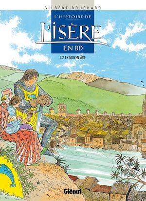 Couverture ebook de Histoire de l'Isère en BD - Tome 02, de Gilbert Bouchard