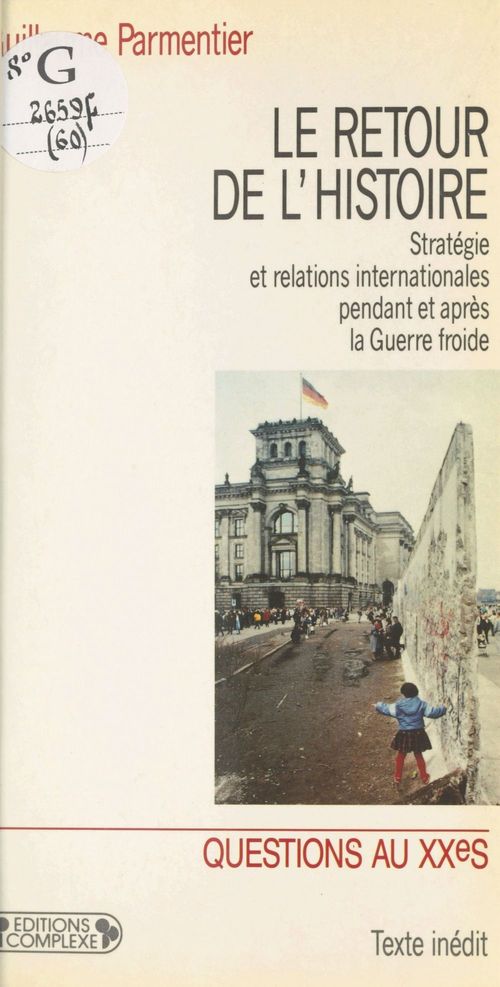ebook cover of Le Retour de l'histoire : Stratégie et relations internationales pendant et après la Guerre froide, by Guillaume Parmentier
