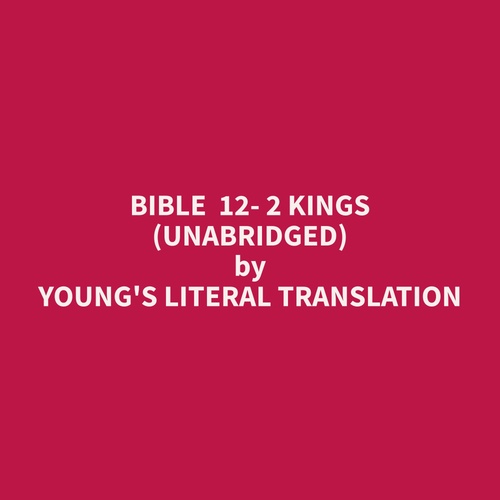 Couverture audiobook de Bible  12- 2 Kings (Unabridged), de Young'S Literal Translation