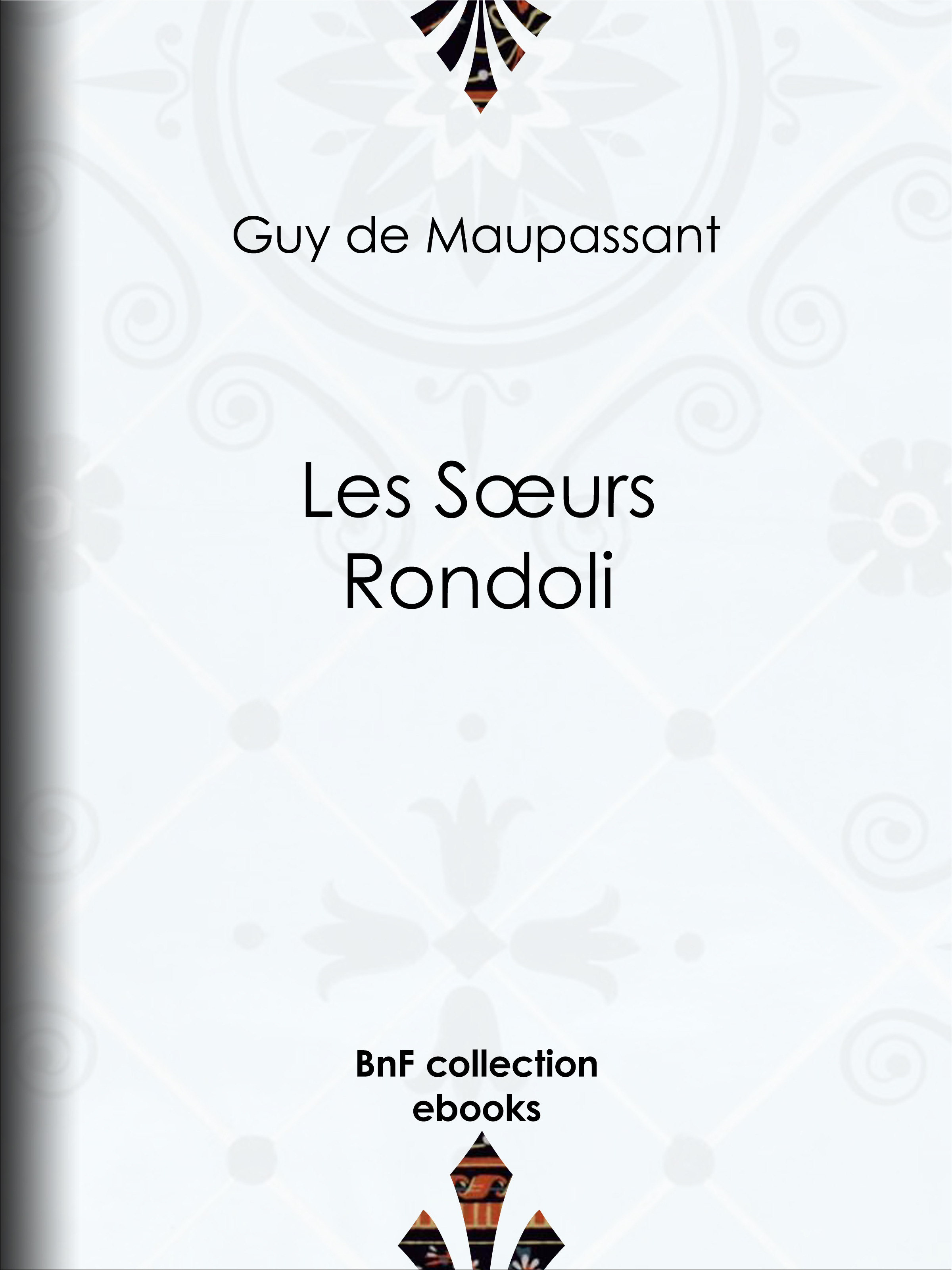 Couverture ebook de Les Soeurs Rondoli, de Guy de Maupassant