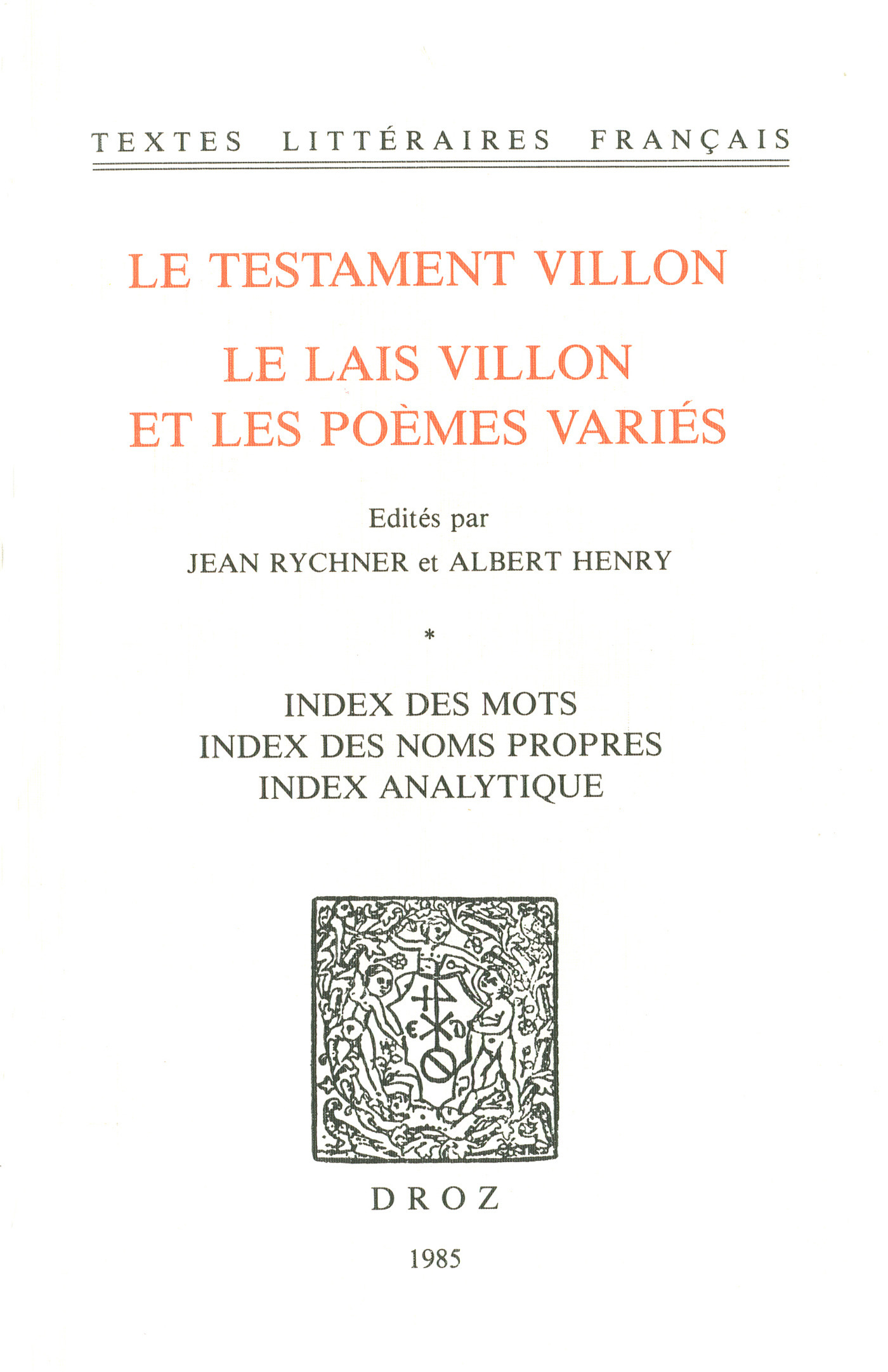 Couverture ebook de Le Testament Villon : le Lais Villon et les Poèmes variés. Index des mots ; index des noms propres ; index analytique, de Villon Fran Ois