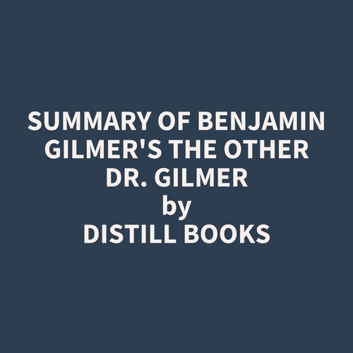 Couverture audiobook de Summary of Benjamin Gilmer's The Other Dr. Gilmer, de Distill Books