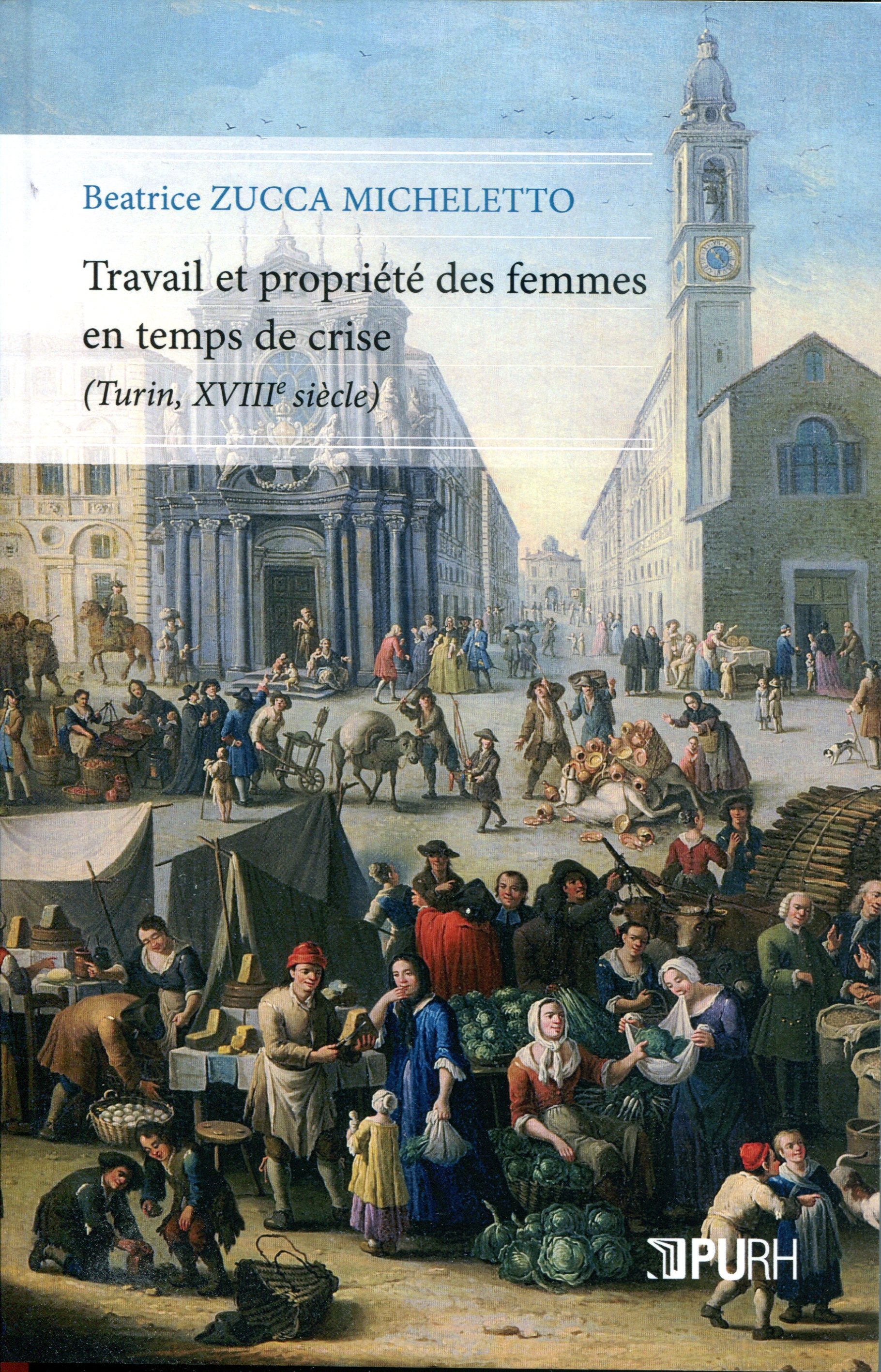 Couverture ebook de Travail et propriété de femmes en temps de crise (Turin, XVIIIe siècle), de Beatrice Zucca Micheletto
