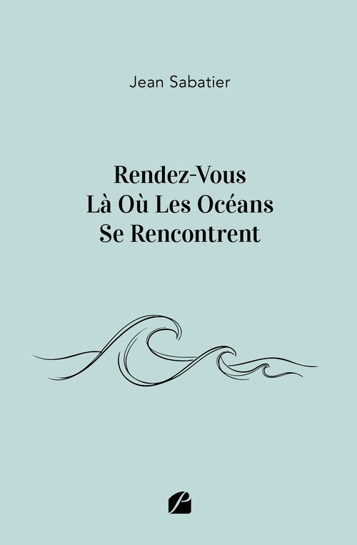 Couverture ebook de Rendez-Vous Là Où Les Océans Se Rencontrent, de Jean Sabatier
